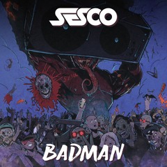 Sesco - Badman - Out Now
