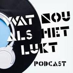 Wat Nou Als Het Lukt Podcast Theme