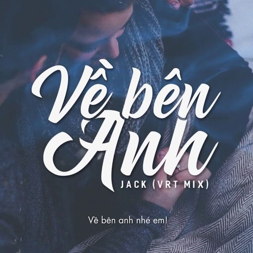 VỀ BÊN ANH #VBA - Jack (G5R) - MV LYRICS