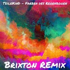 TeileKinD - Farben Des Regenbogen (Brixton Remix)