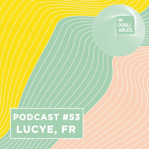 Podcast #53 - LUCYE (SignaturebyKiko, Fr)