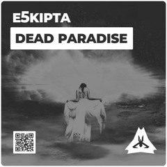 E5kipta - Dead Paradise
