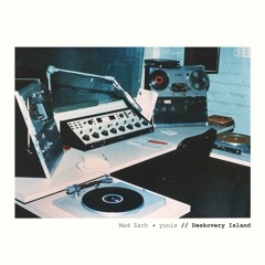 Mad Zach x yunis - Deskovery Island EP