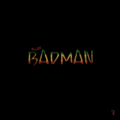 Badman (1K Followers Free D/L)