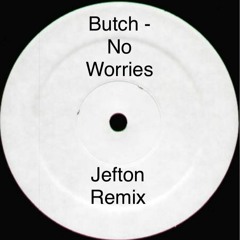 Butch - No Worries (Jefton Remix)Free Download