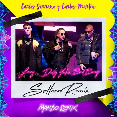Stream Lunay X Daddy Yankee X Bad Bunny - Soltera (Carlos Serrano & Carlos  Martín Mambo Remix) by Carlos Serrano | Listen online for free on SoundCloud