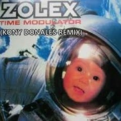 Zolex - Time Modulator (Kony Donales Remix)