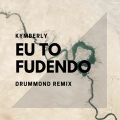 Kimberly - Eu To Fudendo (Drummond remix)