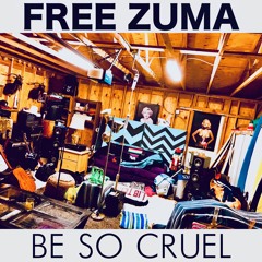 FREE ZUMA - Be So Cruel