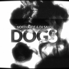 North Side & Dj Salis- Dogs (FREE DOWNLOAD)