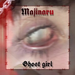 Ghost Girl (prod. Majinaru)