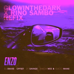 DJ SNAKE - ENZO ( GLOWINTHEDARK X RINO SAMBO REFIX)