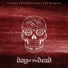 Lightchild x FrantikTheGod - Day Of The Dead