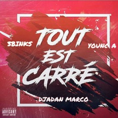 3Binks x Djadan Marco x YoungA -TOUT EST CARRÉ