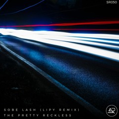 SoBE LASH - The Pretty Reckless (Lipy Remix) [SR #050]