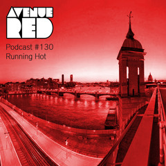 Avenue Red Podcast #130 - Running Hot