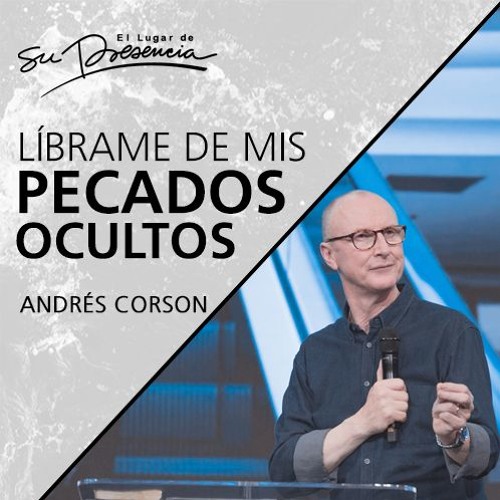 Stream Líbrame de mis pecados ocultos - Andrés Corson - 19 Mayo 2019 |  Prédicas Cristianas 2019 by supresencia | Listen online for free on  SoundCloud