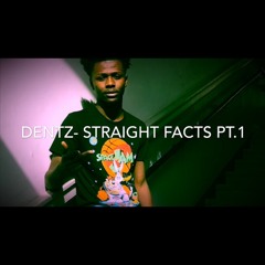 Dentz- Straight Facts Pt.1 (2)