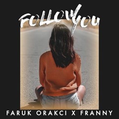Faruk Orakci - Follow You (feat. Franny)
