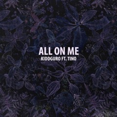 All On Me Kiddguro Ft.TINO