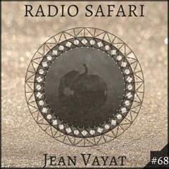 Radio Safari #68 (DJ Guest : Jean Vayat)