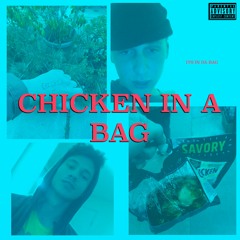 CHICKEN IN A BAG ft. Entre Salantre