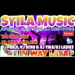 SYILA MUSIC TERBARU BERSAMA DJ DESTIYANI FEAT 3 ARR  3 VJ LIVE WAY LAYAP.mp3