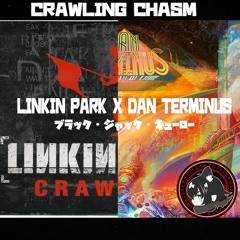 Crawling Chasm (Linkin Park X Dan Terminus)