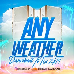 Any Weather Dancehall Mix 2019
