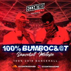 Eccentrix Sound - 100% BUMBOC&@T Dancehall Mixtape (2019)
