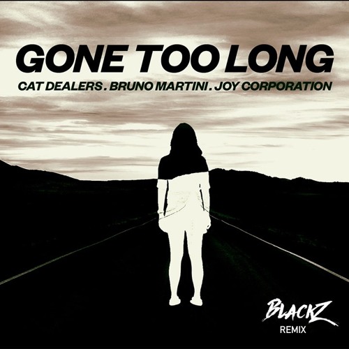 Cat Dealers, Bruno Martini, Joy Corporation – Gone Too Long (BlackZ Remix) *Free Download*