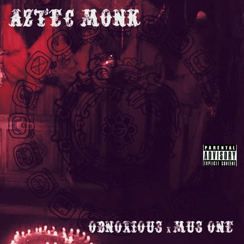 Obnoxious - Azetc Monk (produced by mus one)
