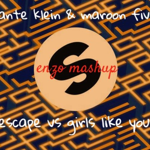 Dante Klein Vs Maroon Five- Escape Vs Girls Like You (enzo Mashup)