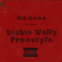 NA.Locc-Freestyle oochie wally