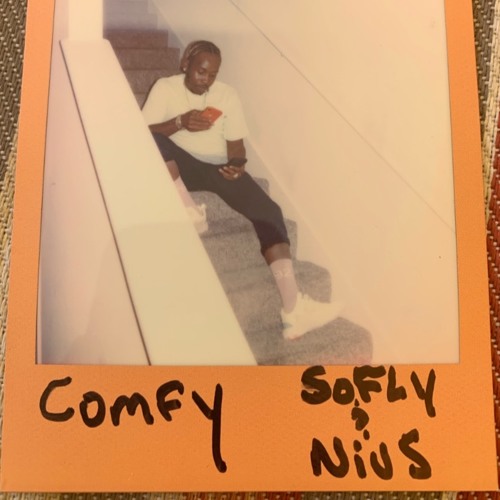 Comfy (prod soFLY & Nius )
