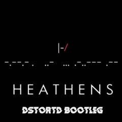 Twenty One Pilots - Heathens (DSTORTD Bootleg)