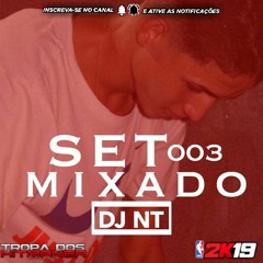 SET MIXADO 003(DJ NT)HITMAKER 2K19 R1 R2