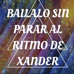 Bailalo Sin parar al Ritmo de Xander