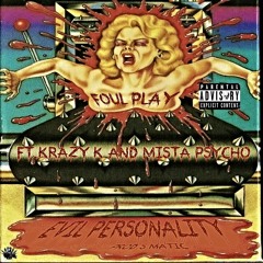 FOUL PLAY - EVIL PERSONALITY FT. KRAZY K & MISTA PSYCHO(PROD. S-MATIC)