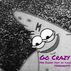 Go Crazy (feat. Ac Yung & TENKARATS)