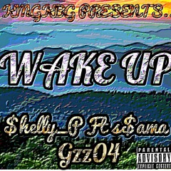 wake up Ft Gzz04 & s$ama