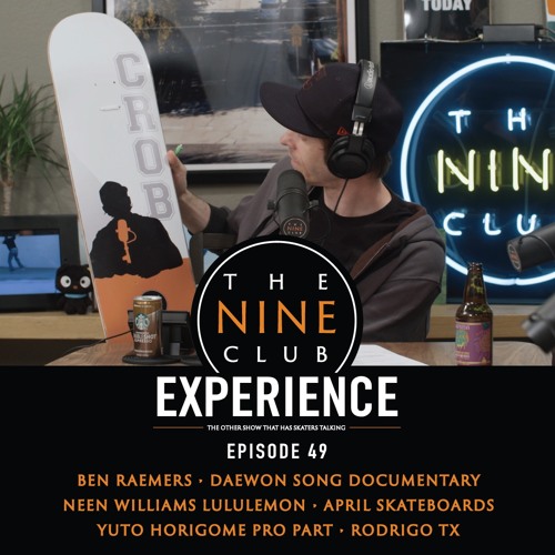 Stream episode The Nine Club EXPERIENCE #49 - Ben Raemers, April Skateboards,  Daewon Song by The Nine Club With Chris Roberts podcast | Listen online for  free on SoundCloud