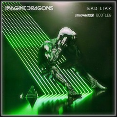 Imagine Dragons - Bad Liar (Strownlex Bootleg)