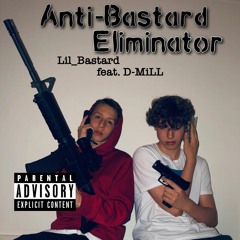 Anti-Bastard Eliminator(feat. D-MiLL)(Prod. Yung Pear)