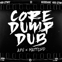 Core Dump Dub - A7V x Matt2nd
