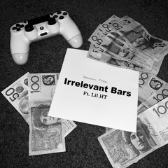 Irrelevant Bars Ft. Lil HT (Prod. Eem Triplin)