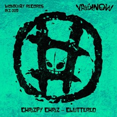 Chrizpy Chriz - Cluttered - OUT NOW