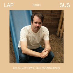 LAPSUS RADIO 222 - Matthew Styles (Running Back Master Mix)