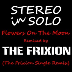 Flowers On The Moon (The Frixion Single Remix)
