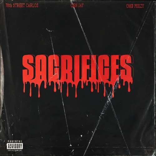 Sacrifices ft. OBN Jay & OMB Peezy